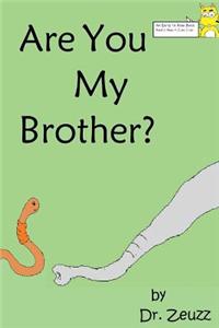 Are You My Brother?