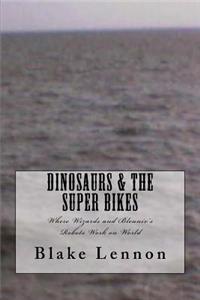 Dinosaurs & the Super Bikes