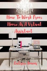 How to Work from Home as a Virtual Assistant