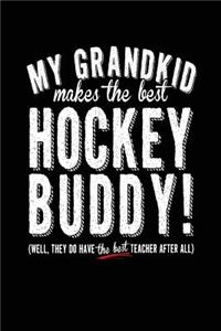 My Grandkid Makes The Best Hockey Buddy Well They Do Have The Best Teacher