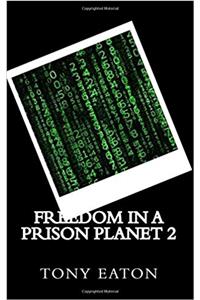 Freedom in a Prison Planet 2