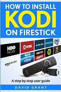 How to Install Kodi on Firestick: The Ultimate Step by Step Guide to Install Kodi