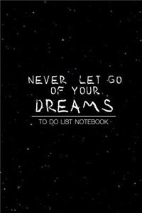 To Do List Notebook Never let go of your dreams