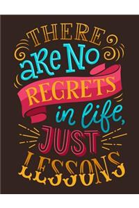 There are no regrets in life Just lessons (Inspirational Journal, Diary, Noteboo
