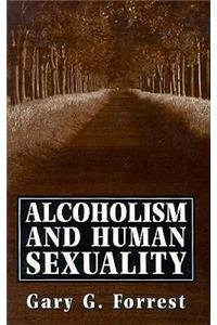 Alcoholism and Human Sexuality