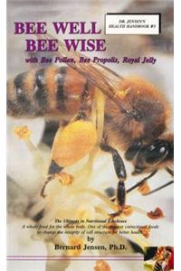 Bee Well-Bee Wise with Bee Pollen, Bee Propolis, Royal Jelly