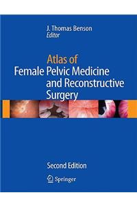 Atlas of Female Pelvic Medicine and Reconstructive Surgery