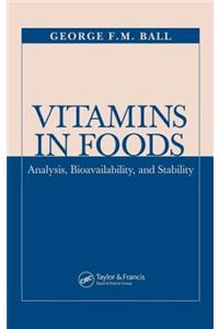 Vitamins In Foods: Analysis, Bioavailability, and Stability