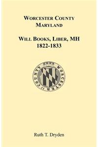 Worcester County, Maryland Will Books, Liber MH. 1822-1833
