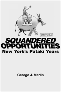 Squandered Opportunities - New York`s Pataki Years