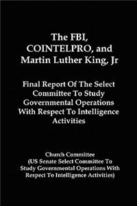 FBI, COINTELPRO, And Martin Luther King, Jr.