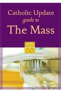 Catholic Update Guide to The Mass