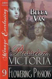 Passion, Victoria 9: Flowering Passions (Siren Publishing Menage Everlasting)