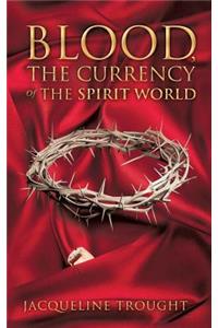 Blood, the Currency of the Spirit World