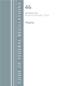 Code of Federal Regulations, Title 46 Shipping 90-139, Revised as of October 1, 2018