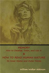 Memory: How to Develop, Train, and Use It & HOW TO READ HUMAN NATURE: Its Inner States and Outer Forms