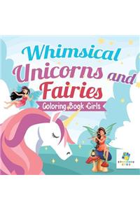 Whimsical Unicorns and Fairies Coloring Book Girls
