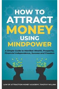 How to Attract Money Using Mindpower