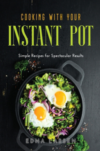 Cooking with Your Instant Pot