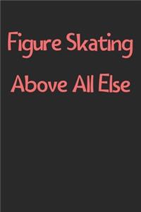 Figure Skating Above All Else