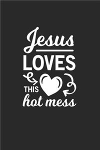 Jesus Loves This Hot Mess: Jesus Loves This Hot Mess Notebook or Gift for Christians with 110 calligraphy paper Pages in 6"x 9" Christians journal for Jesus Notebook