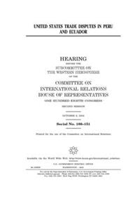 United States trade disputes in Peru and Ecuador