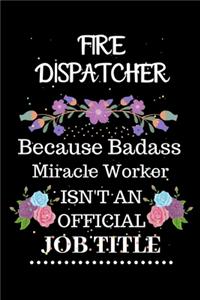 Fire dispatcher Because Badass Miracle Worker Isn't an Official Job Title