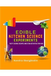 Edible Kitchen Science Experiments Edition 2: Tasty Science Recipes and STEM Activities for Kids