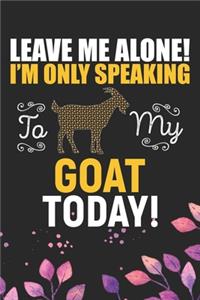 Leave Me Alone! I'm Only Speaking to My Goat Today
