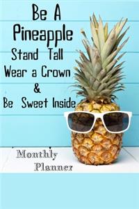 Be A Pineapple Stand Tall Wear a Crown & Be Sweet Inside