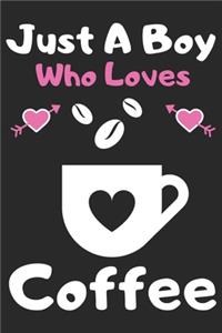 Just a boy who loves coffee