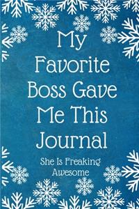 My Favorite Boss Gave Me This Journal He Is Freaking Awesome: Work Christmas Gifts For Staff- Lined Blank Notebook Journal