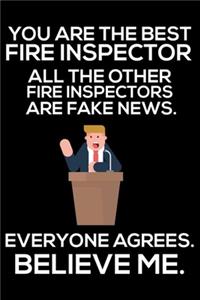 You Are The Best Fire Inspector All The Other Fire Inspectors Are Fake News. Everyone Agrees. Believe Me.