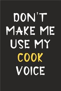 Don't Make Me Use My Cook Voice