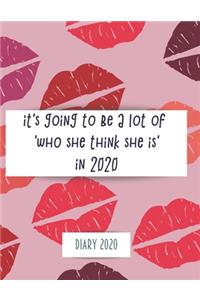 It's going to be a lot of 'who she think she is' in 2020