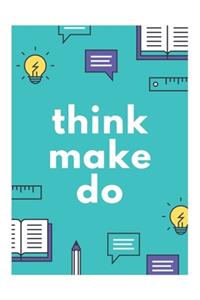 Think Make do Notebook Journal,100 Lined Page Notebook