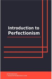 Introduction to Perfectionism