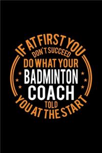 If At First You Don't Succeed Do What Your Badminton Coach Told You At The Start