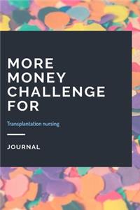 More Money Challenge For Transplantation nursing Journal