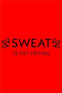 Sweat Is Fat Crying