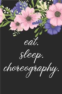 eat. sleep. choreography. - Lined Notebook