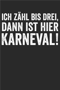 Ich zähl bis drei, dann ist hier Karneval!
