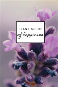 Plant Seeds of Happiness