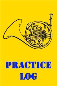 Practice Log: French Horn Practice Log, Instrument Practice Record for Kids and Adults