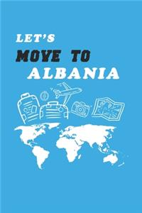 Let's Move To Albania Notebook Birthday Gift