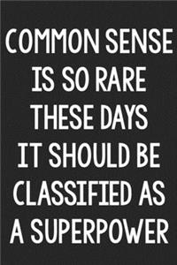 Common Sense Is So Rare These Days It Should Be Classified as a Superpower