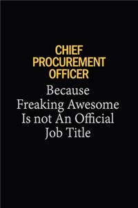 Chief Procurement officer Because Freaking Awesome Is Not An Official Job Title