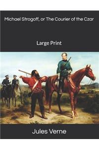 Michael Strogoff, or The Courier of the Czar