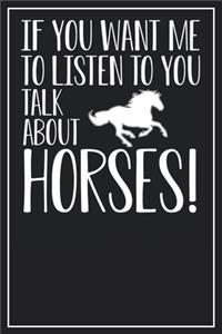 If you want me to listen to you talk about Horses!