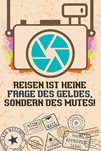 Reisen ist keine Frage des Geldes, sondern des Mutes